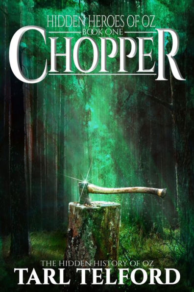 Chopper: An Epic Fairy Tale Adventure (The Hidden History of Oz)
