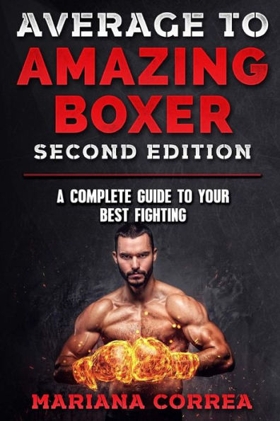 PROMEDIO A AMAZING BOXER SEGUNDA EDICIÓN: UNA GUÍA COMPLETA PARA TUS MEJORES PELEAS