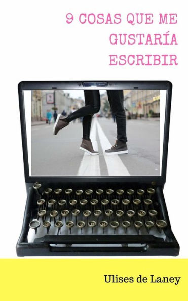 9 cosas que me gustaría escribir (Spanish Edition)
