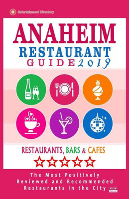 Anaheim Restaurant Guide 2019: Best Rated Restaurants in Anaheim, California - 500 Restaurants, Bars and Cafés recommended for Visitors, 2019