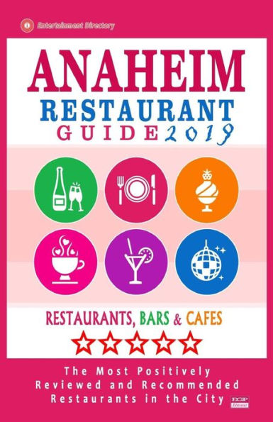 Anaheim Restaurant Guide 2019: Best Rated Restaurants in Anaheim, California - 500 Restaurants, Bars and Cafés recommended for Visitors, 2019