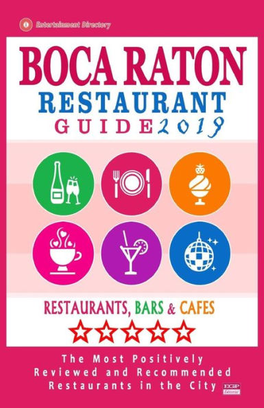 Boca Raton Restaurant Guide 2019: Best Rated Restaurants in Boca Raton, Florida - 400 Restaurants, Bars and Cafés Recommended for Visitors, 2019