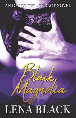 Black Magnolia (An Opposites Attract Novel)