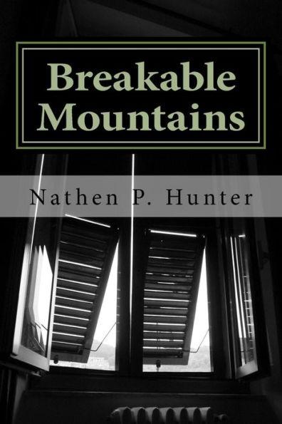 breakable mountains: poems of hardship and things everyone feels at one point in there life
