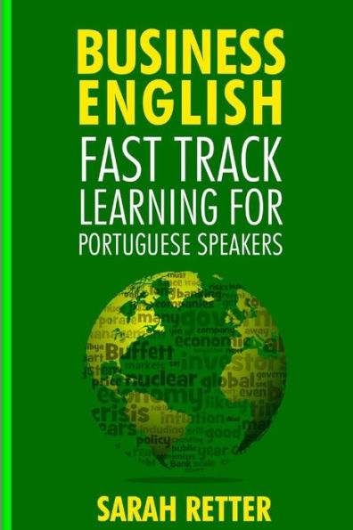 Business English: Fast Track Learning for Portuguese Speakers: The 100 most used English business words with 600 phrase examples. (ENGLISH FOR PORTUGUESE SPEAKERS)