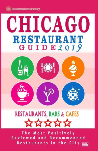 Chicago Restaurant Guide 2019: Best Rated Restaurants in Chicago - 1000 restaurants, bars and cafés recommended for visitors, 2019