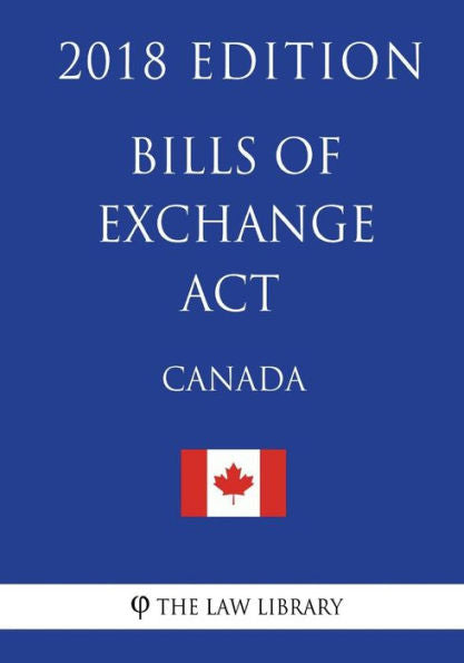 Bills of Exchange Act (Canada) - 2018 Edition