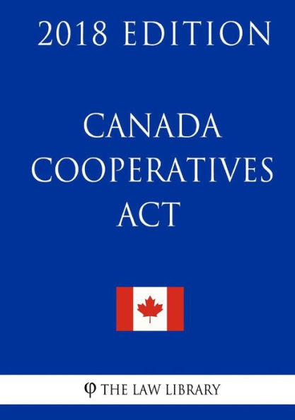 Canada Cooperatives Act - 2018 Edition