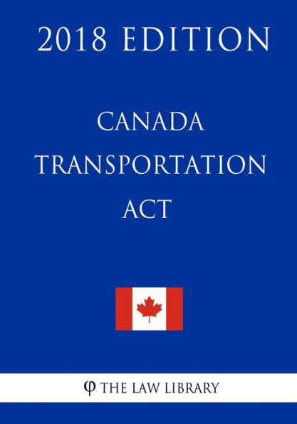Canada Transportation Act - 2018 Edition