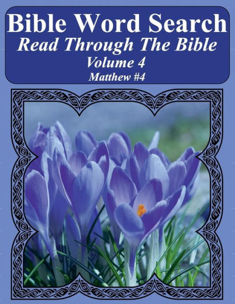 Bible Word Search Read Through The Bible Volume 4: Matthew #4 Extra Large Print (Bible Word Search Puzzles Jumbo Print Flower Lover's Edition)