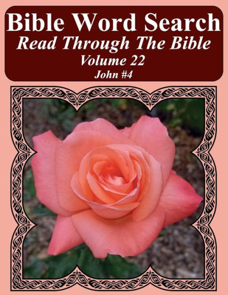 Bible Word Search Read Through The Bible Volume 22: John #4 Extra Large Print (Bible Word Search Puzzles Jumbo Print Flower Lover's Edition)
