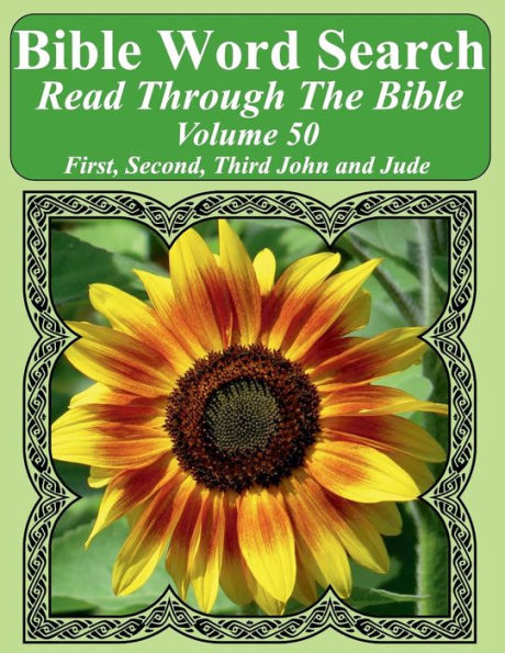 Bible Word Search Read Through The Bible Volume 50: First, Second, Third John and Jude Extra Large Print (Bible Word Search Puzzles Jumbo Print Flower Lover's Edition)