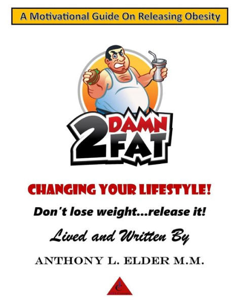 2DamnFat "Una guía motivacional para liberar la obesidad": ¡Cambia tu estilo de vida! No pierdas peso... ¡libéralo!