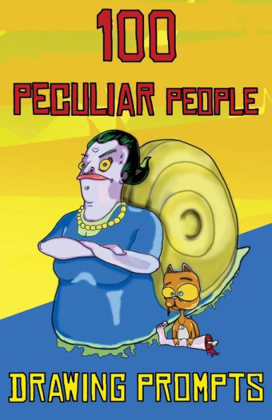 100 indicaciones para dibujar personas peculiares: 100 indicaciones para dibujar personas peculiares (100 indicaciones para dibujar)