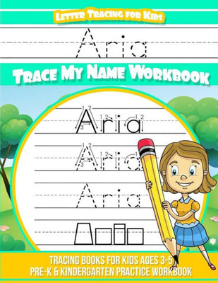 Aria Letter Tracing for Kids Trace my Name Workbook: Tracing Books for Kids ages 3 - 5 Pre-K & Kindergarten Practice Workbook