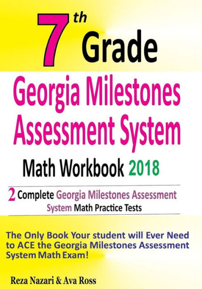 Libro de ejercicios de matemáticas del sistema de evaluación Georgia Milestones de séptimo grado 2018: la revisión más completa de la sección de matemáticas del examen GMAS