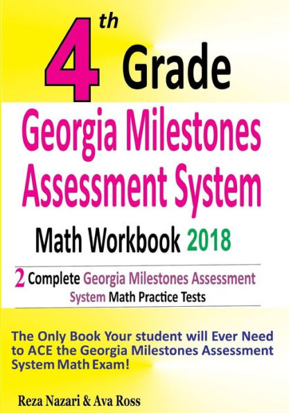 4th Grade Georgia Milestones Assessment System Math Workbook 2018: The Most Comprehensive Review for the Math Section of the GMAS TEST