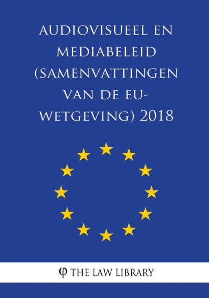 Audiovisueel en mediabeleid (Samenvattingen van de EU-wetgeving) 2018 (Edición holandesa)