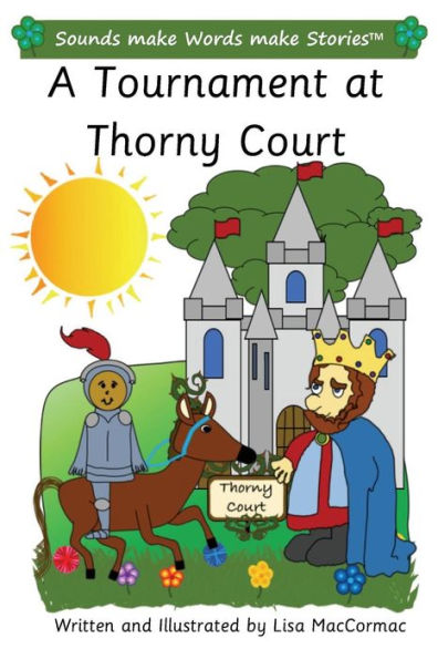 A Tournament at Thorny Court: Sounds make Words make Stories, Plus Level, Series 3, Book 3
