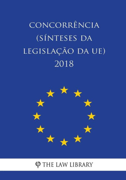 Concorrência (Sínteses da legislação da UE) 2018 (Edición portuguesa)
