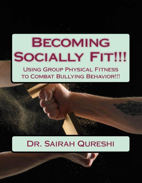 Becoming Socially Fit!!!: Using Group Physical Fitness to Combat Bullying Behavior!!!