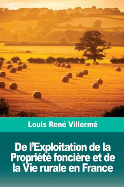 De l’Exploitation de la Propriété foncière et de la Vie rurale en France (French Edition)
