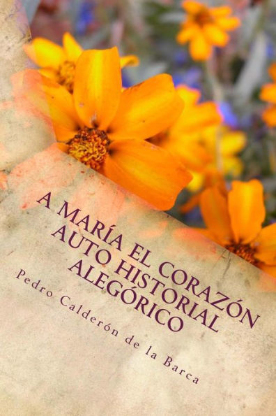 A María el corazón Auto historial alegórico (Edición española)