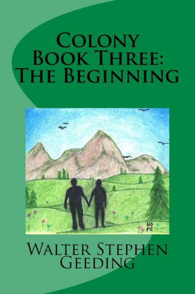 Colony Book Three: The Beginning (Colony Book One the End)