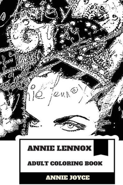 Annie Lennox Adult Coloring Book : Greatest White Soul Singer and Multiple Brits Award Winner, Academy Award Champion and Grammy Winner Inspired Adult Coloring Book