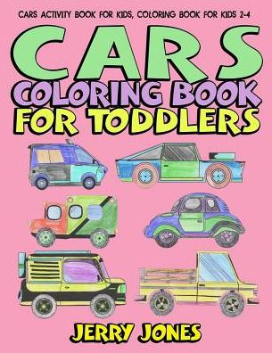 Cars Coloring Book for Toddlers: Cars Activity Book for Kids, Coloring Book for Kids 2-4