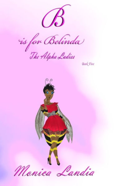 B is for Belinda: The Alpha Ladies
