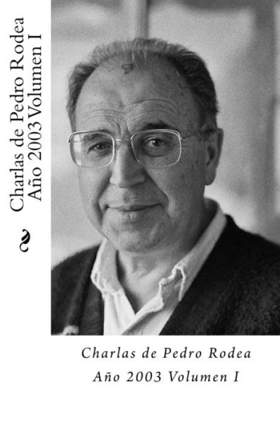 Charlas de Pedro Rodea 2003 Volumen I (Spanish Edition)