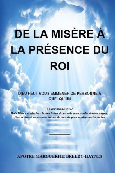 De la misere A la presence du roi: Dieu peut vous emmener de personne à quelqu'un (French Edition)