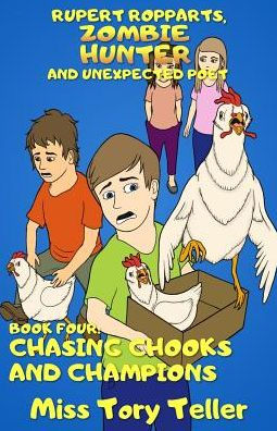 Chasing Chooks And Champions NZ/UK/AU (Rupert Ropparts Zombie Hunter And Unexpected Poet)