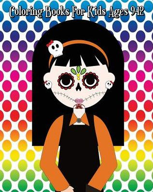 Libros para colorear para niños de 9 a 12 años: Libro para colorear del Día de los Muertos, Día de los Muertos, Diseño de calavera de azúcar, 100 páginas