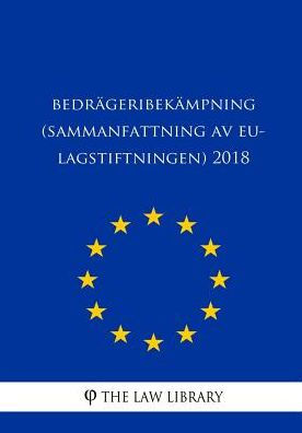 Bedrägeribekämpning (Sammanfattning av EU-lagstiftningen) 2018 (Swedish Edition)