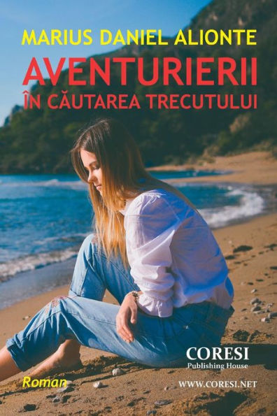 Aventurierii. in Cautarea Trecutului (Romanian Edition)