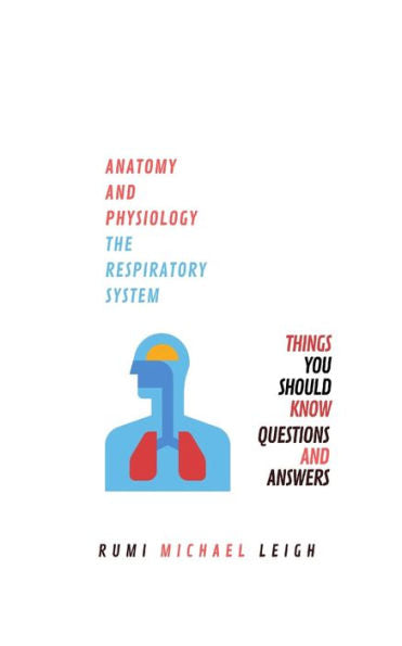 Anatomy and physiology: "The respiratory system" (Anatomy and Physiology series)