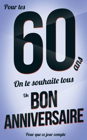 Bon anniversaire - 60 ans: Bleu delicat - Carte livre d'or "Pour que ce jour compte" (12,7x20cm) (Edición francesa)