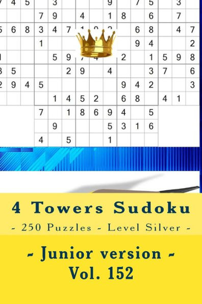 Sudoku de las 4 Torres - 250 Puzzles - Nivel Plata - Versión Junior - Vol. 152: PARADA EN PIEZAS 9 x 9. Disfruta de este Sudoku.