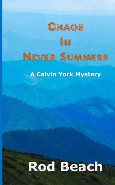 Chaos in Never Summers (Calvin York Mystery Series)
