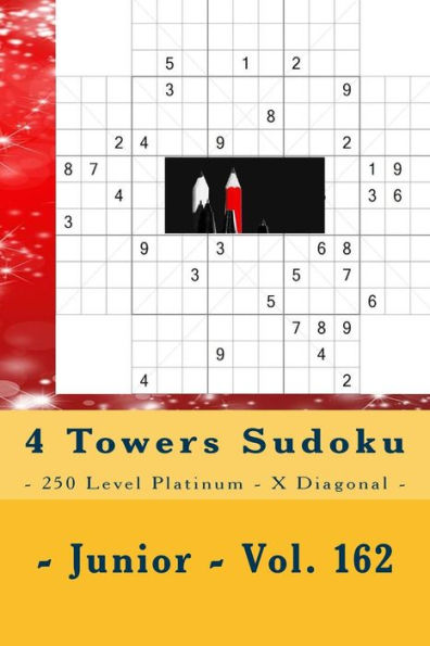 Sudoku 4 Torres - 250 Nivel Platino - X Diagonal - Junior - Vol. 162: PARADA EN PIEZAS 9 x 9. Disfruta de este Sudoku.