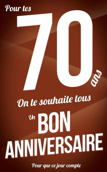 Bon anniversaire - 70 ans: Marron - Carte livre d'or "Pour que ce jour compte" (12,7x20cm) (French Edition)