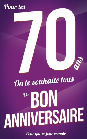 Bon anniversaire - 70 ans: Violet - Carte livre d'or "Pour que ce jour compte" (12,7x20cm) (French Edition)