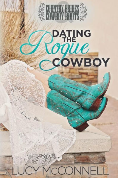 Dating the Rogue Cowboy: A Lime Peak Ranch Family Drama (Country Brides & Cowboy Boots)