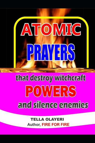 ATOMIC PRAYERS that destroy witchcraft POWERS and silence enemies (Prayer That Works)