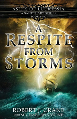 A Respite From Storms (A Sanctuary Series) (Ashes of Luukessia)