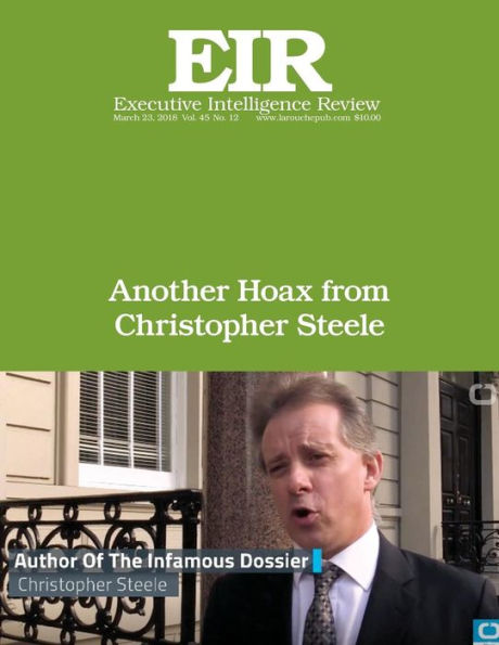 Otro engaño de Christopher Steele: Executive Intelligence Review; Volumen 45, Número 12