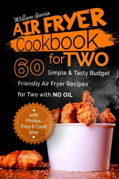 Libro de cocina Air Fryer para dos: 60 recetas sencillas, sabrosas y económicas para dos sin aceite