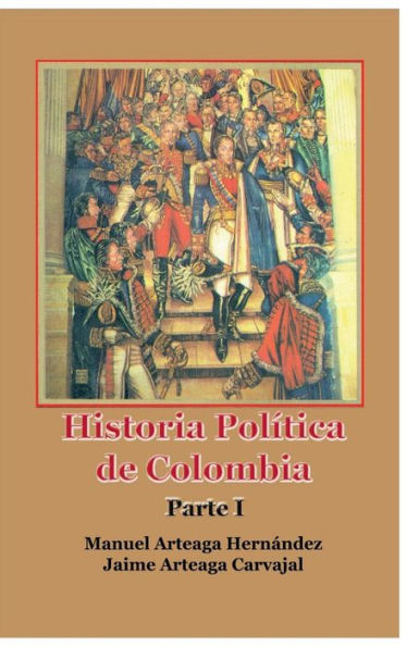 Historia Política de Colombia- Parte I : De la colonia a la dictadura de Melo